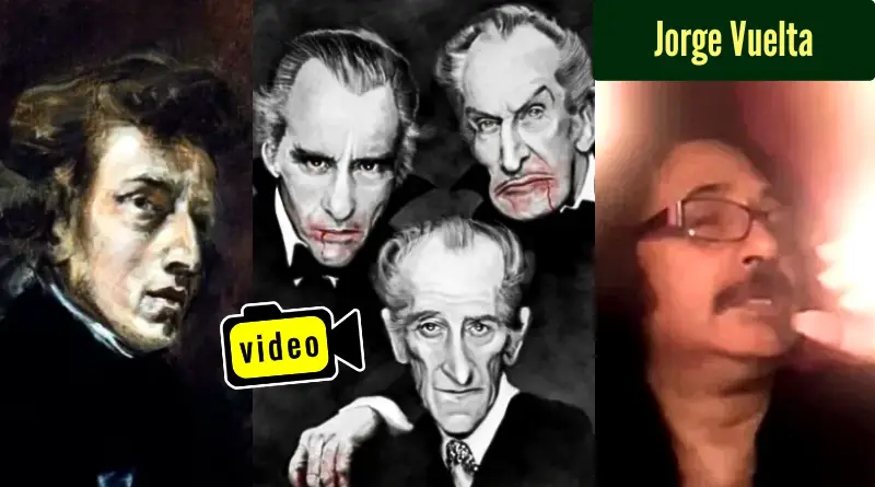 Frederic Chopin, actores que interpretaron a Drácula, y Jorge Vuelta.